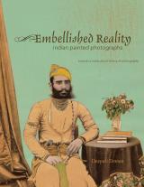 Front cover of the book Embellished Reality: Indian Painted Photographs