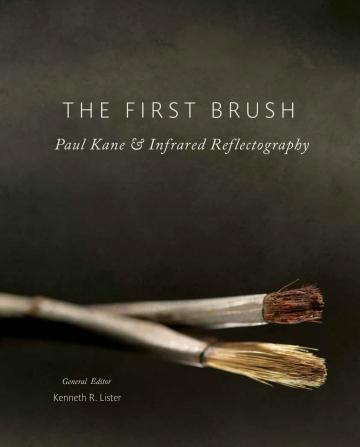 Front cover of the book First Brush: Paul Kane and Infrared Reflectography