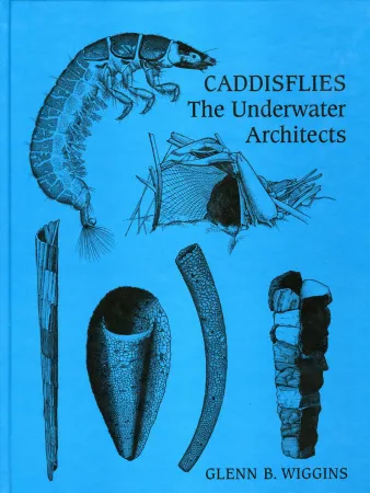 Front cover of the book Caddisflies: The Underwater Architects.